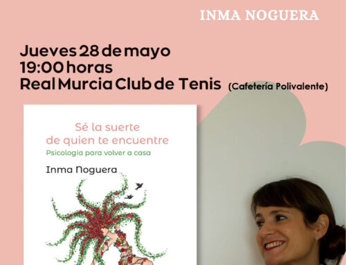 Presentación de libro «Sé la suerte de quien te encuentre. Psicología para volver a casa», por Inma Noguera